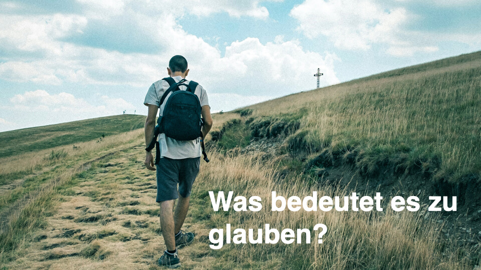 Was bedeutet es zu glauben?
