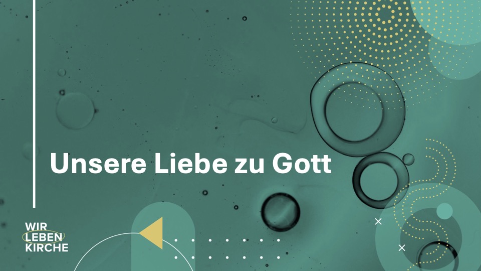 Unsere Liebe zu Gott