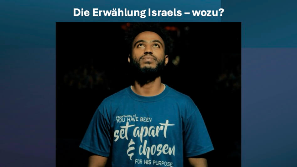 Die Erwählung Israels – wozu?